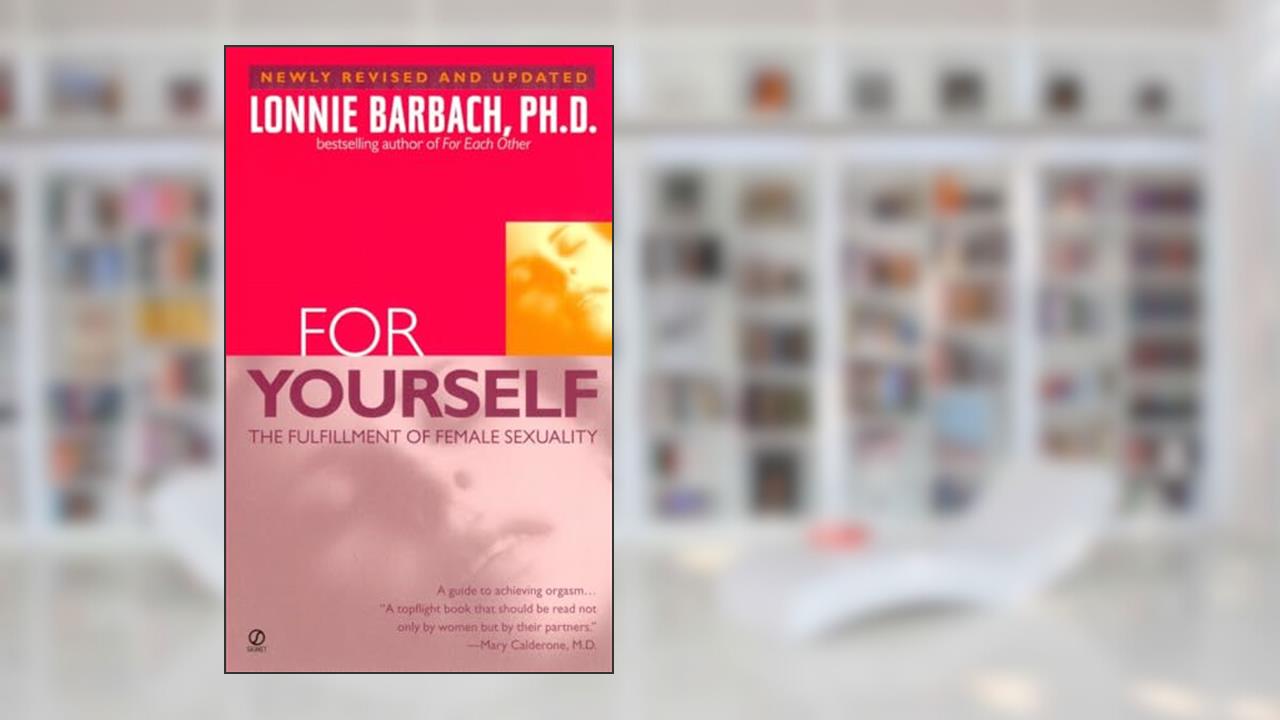 For Yourself : The Fulfillment of Female Sexuality, written by Lonnie Barbach