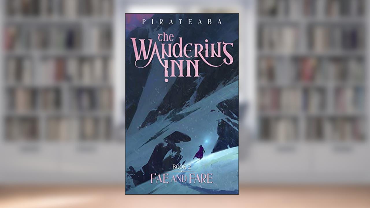 Fae and Fare: Book Two in The Wandering Inn Series, written by pirate aba