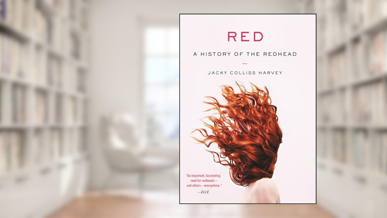 Red: A History of the Redhead, written by Jacky Colliss Harvey