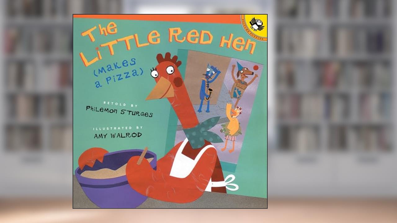 The Little Red Hen (Makes a Pizza), written by Philomen Sturges