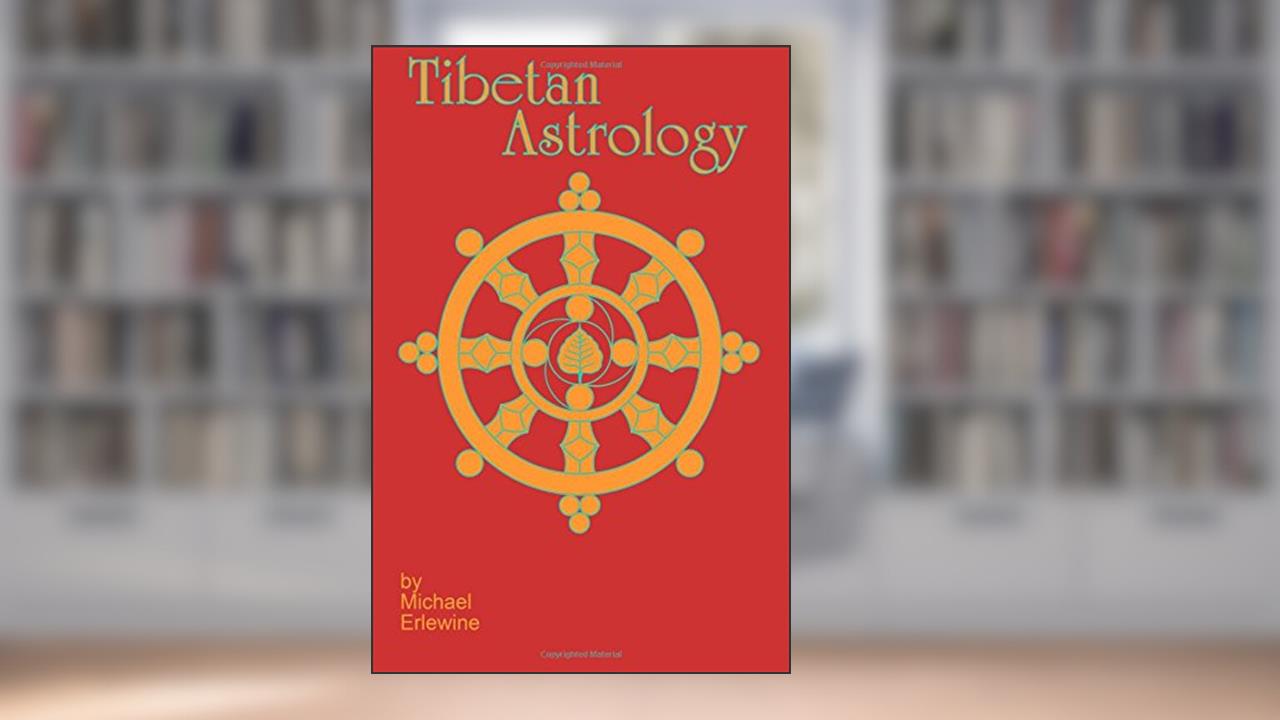 Tibetan Astrology: The Astrology And Geomancy Of Tibet, written by Michael Erlewine