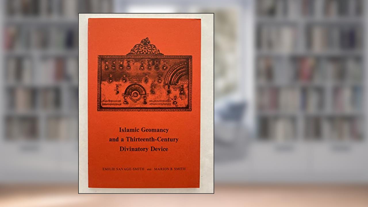 Islamic Geomancy and a Thirteenth-Century Divinatory Device (Studies in Near Eastern Culture and Society), written by E Savage-Smith; M B Smith