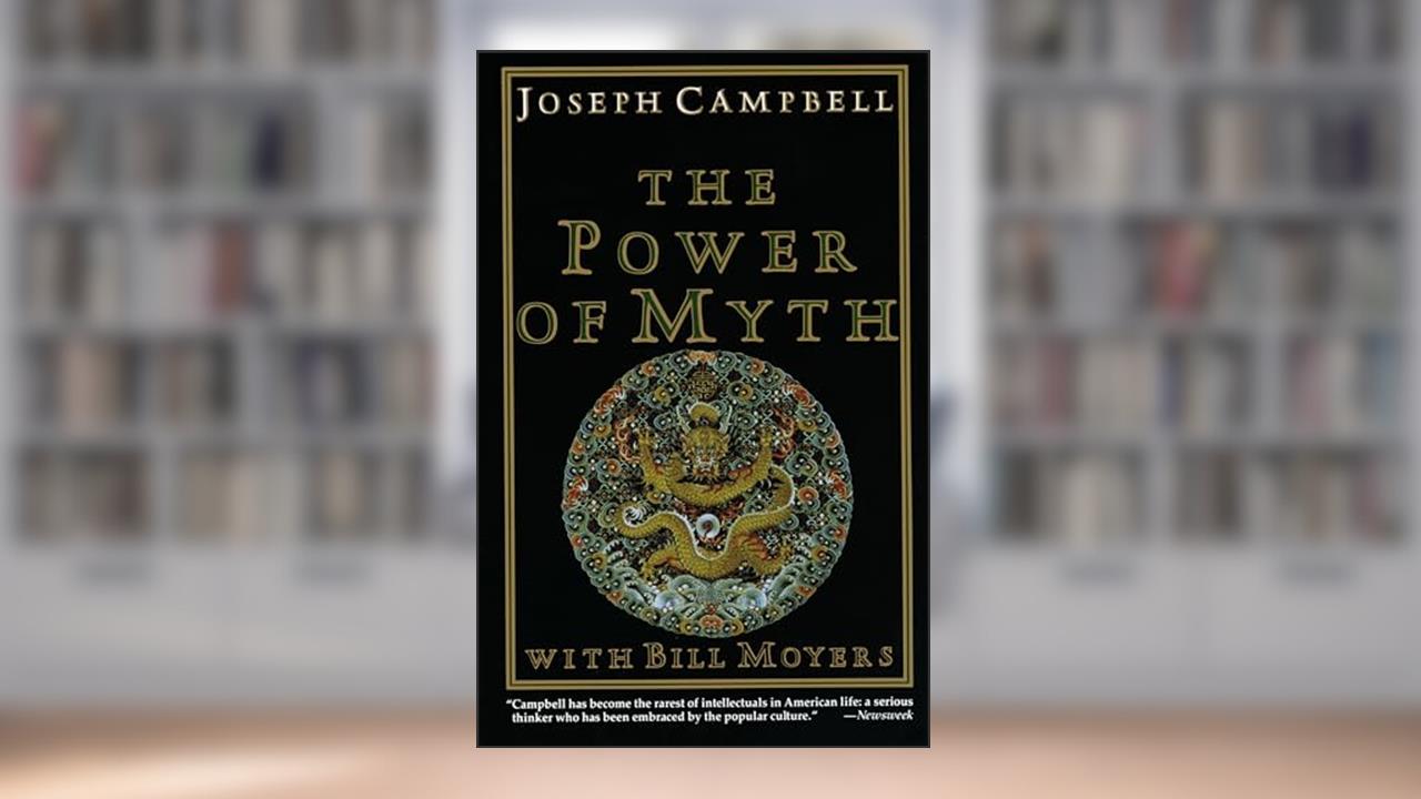 The Power of Myth, written by Joseph Campbell