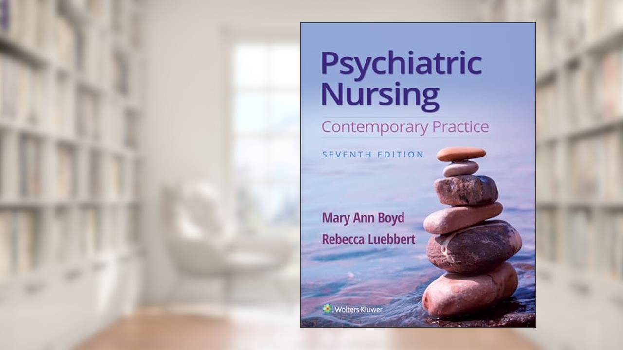 Psychiatric Nursing: Contemporary Practice, written by Mary Ann Boyd; Rebecca Ann Luebbert