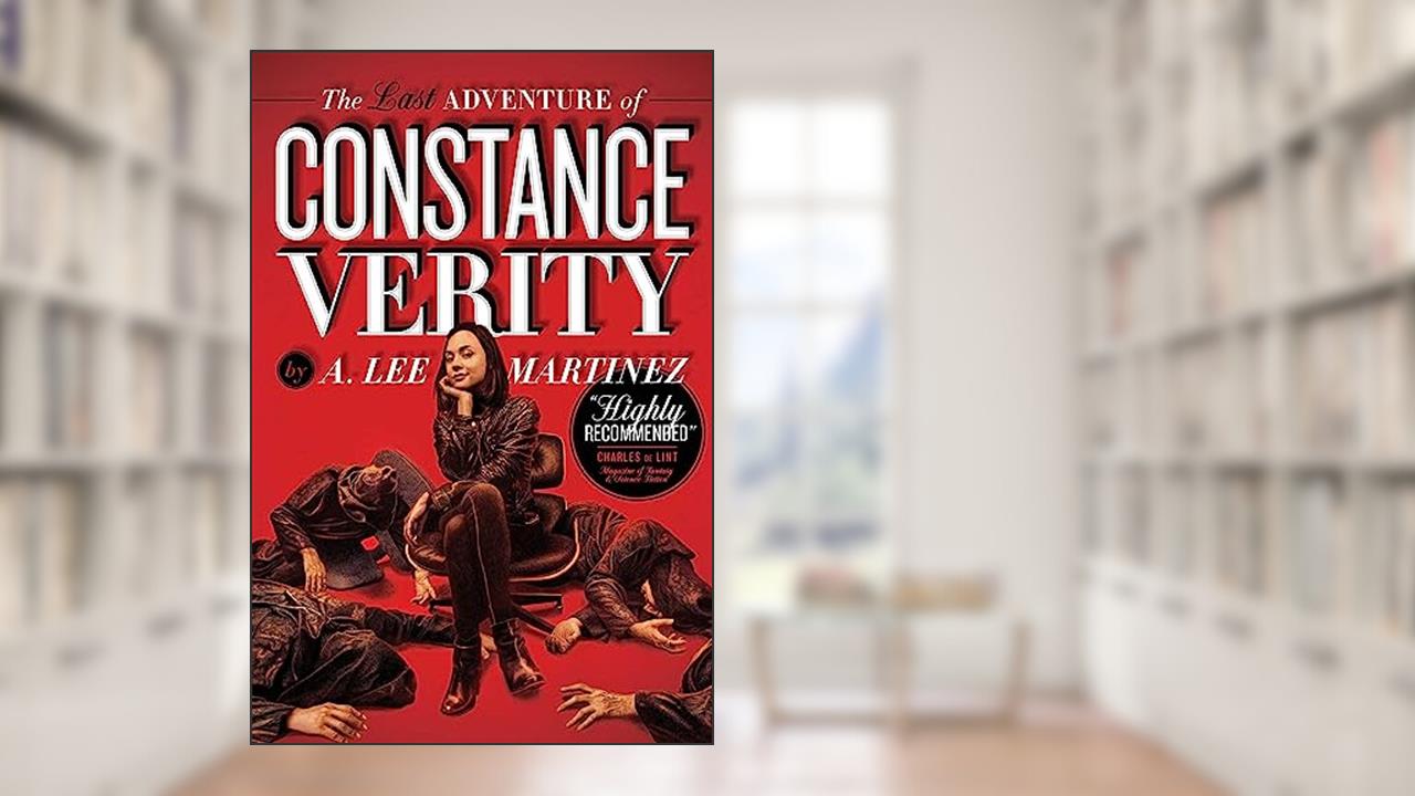 The The Last Adventure of Constance Verity: Soon to be a Hollywood blockbuster starring Awkwafina (The Constance Verity Trilogy), written by A. Lee Martinez