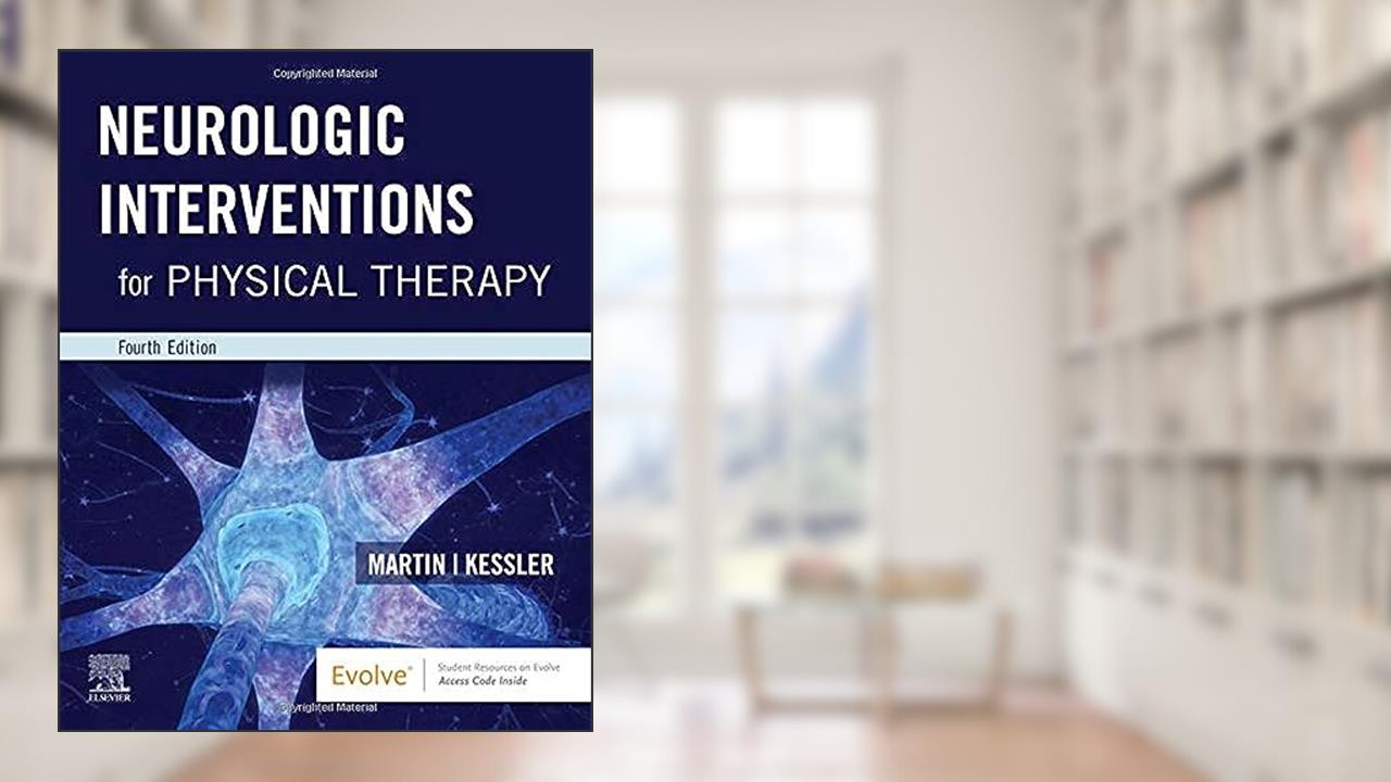 Neurologic Interventions for Physical Therapy, written by Suzanne Tink Martin PT  PhD; Mary Kessler MHS  PT