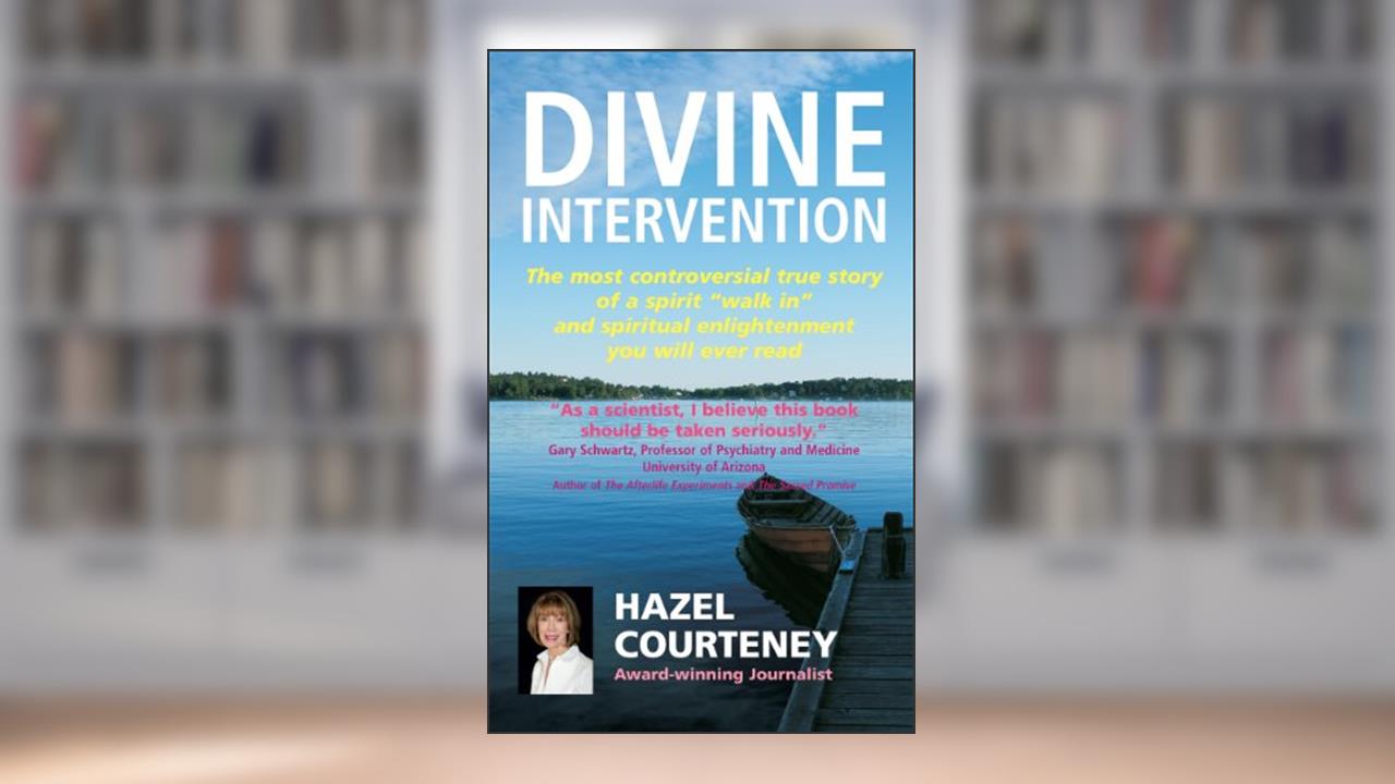 Divine Intervention: The most controversial true story of a spirit "walk in" and spiritual enlightenment you will ever read, written by Hazel Courteney