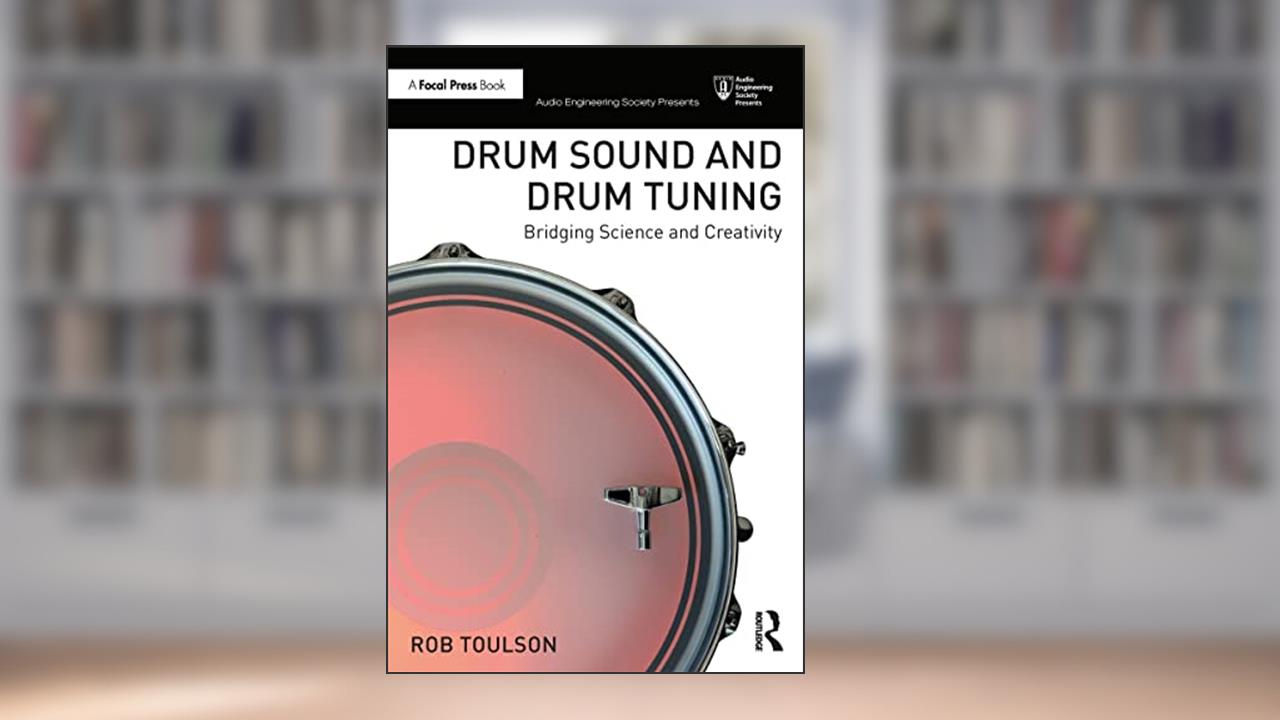 Drum Sound and Drum Tuning (Audio Engineering Society Presents), written by Rob Toulson