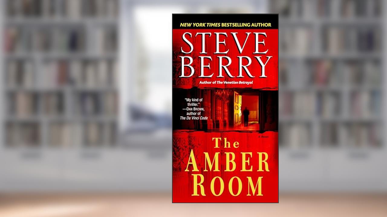 The Amber Room: A Novel of Suspense, written by Steve Berry