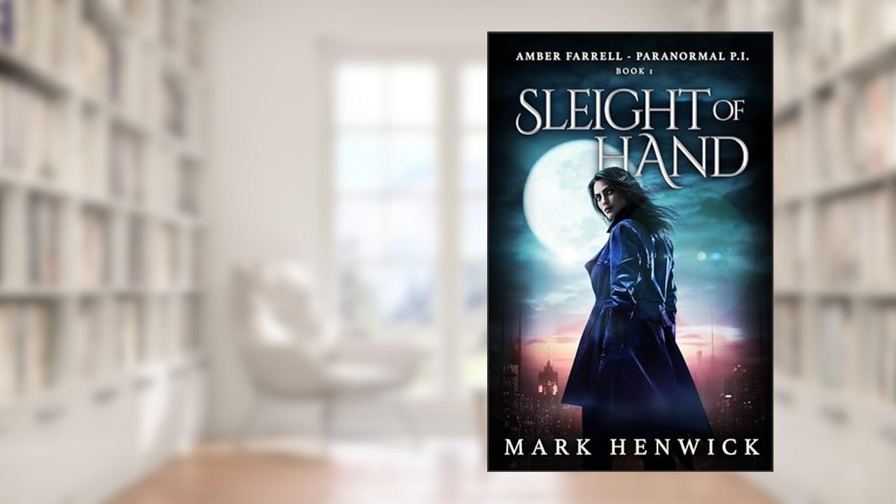 Sleight of Hand: Amber Farrell - Paranormal PI (Bite Back Book 1), written by Mark Henwick