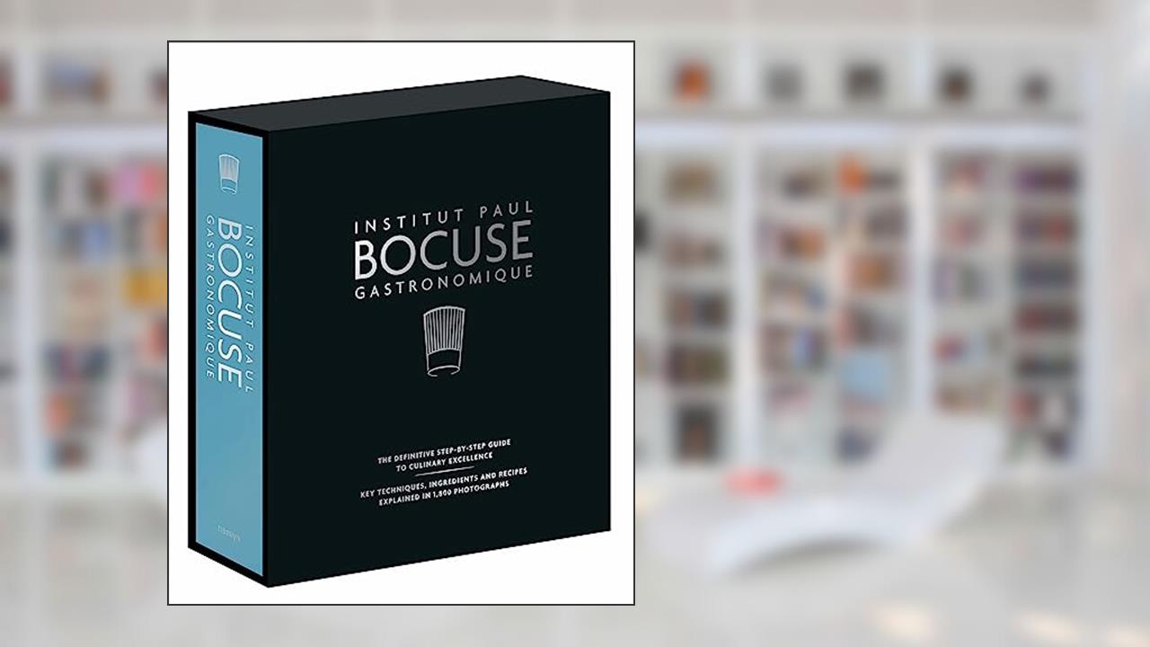 Institut Paul Bocuse Gastronomique: The definitive step-by-step guide to culinary excellence, written by Institut Paul Bocuse
