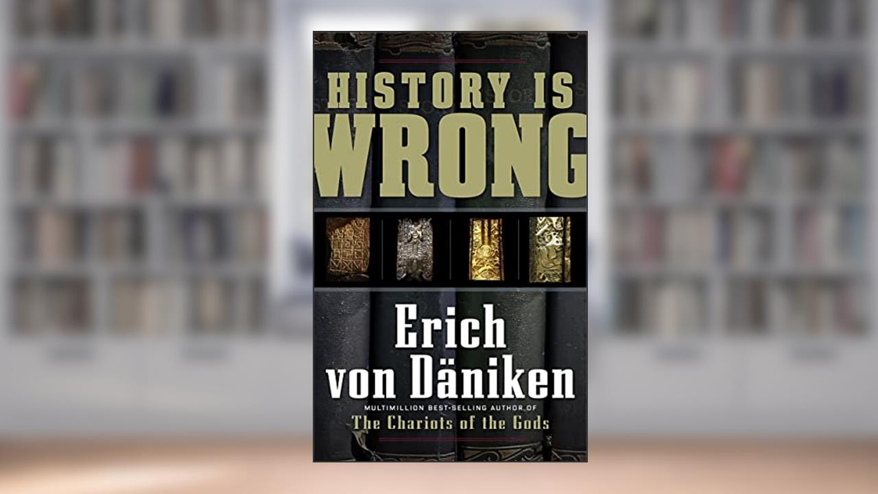 History Is Wrong (Erich von Daniken Library), written by Erich Von Daniken