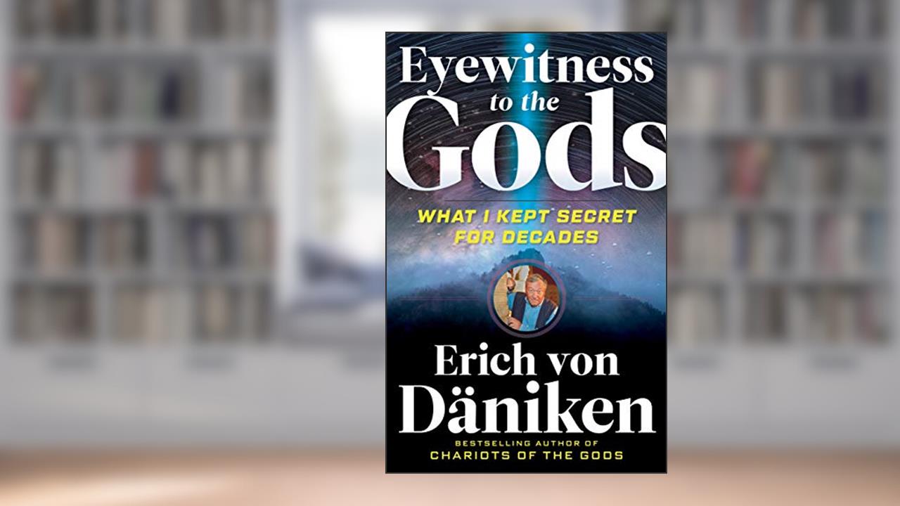 Eyewitness to the Gods: What I Kept Secret for Decades (Erich von Daniken Library), written by Erich von Däniken