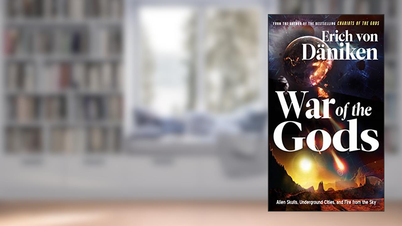War of the Gods: Alien Skulls, Underground Cities, and Fire from the Sky (Erich von Daniken Library), written by Erich von Däniken