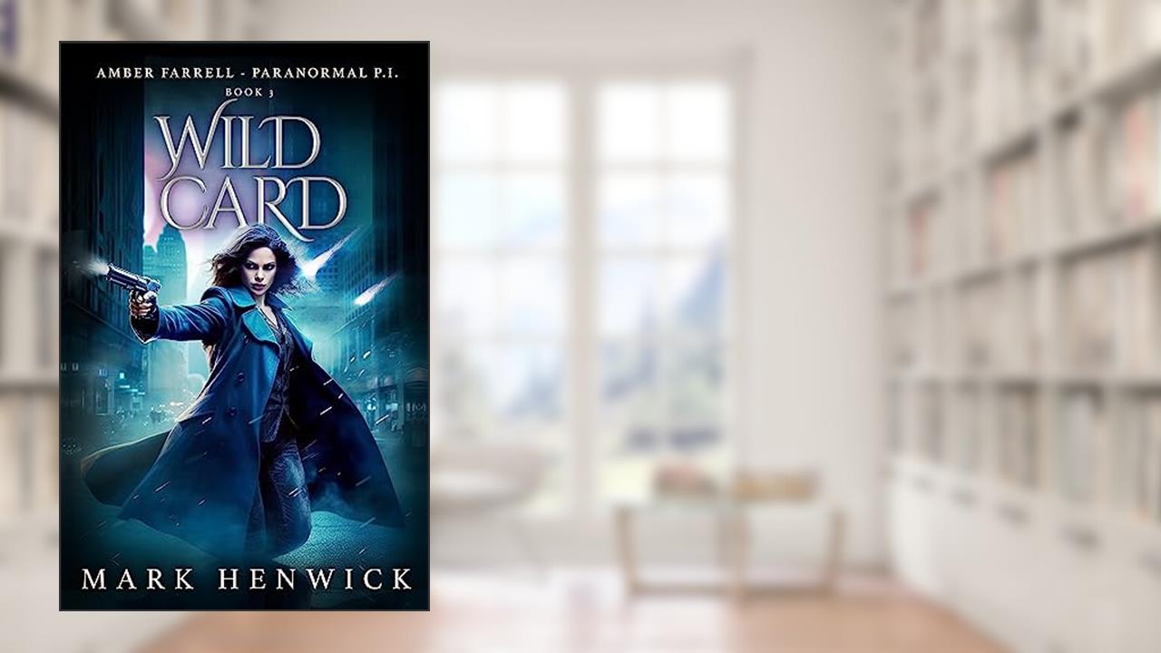 Wild Card: Amber Farrell - Paranormal PI (Bite Back Book 3), written by Mark Henwick
