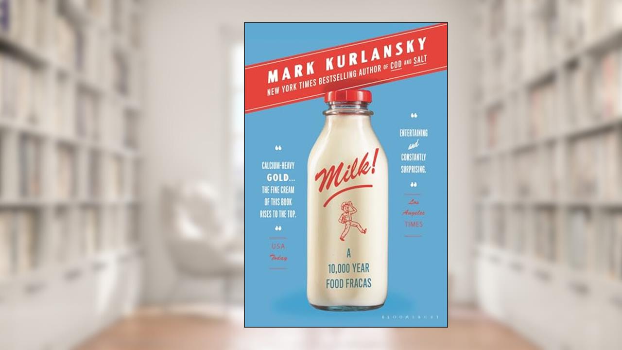 Milk!: A 10,000-Year Food Fracas, written by Mark Kurlansky
