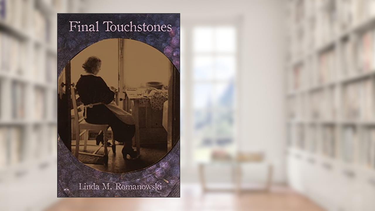 Final Touchstones, written by Linda M. Romanowski