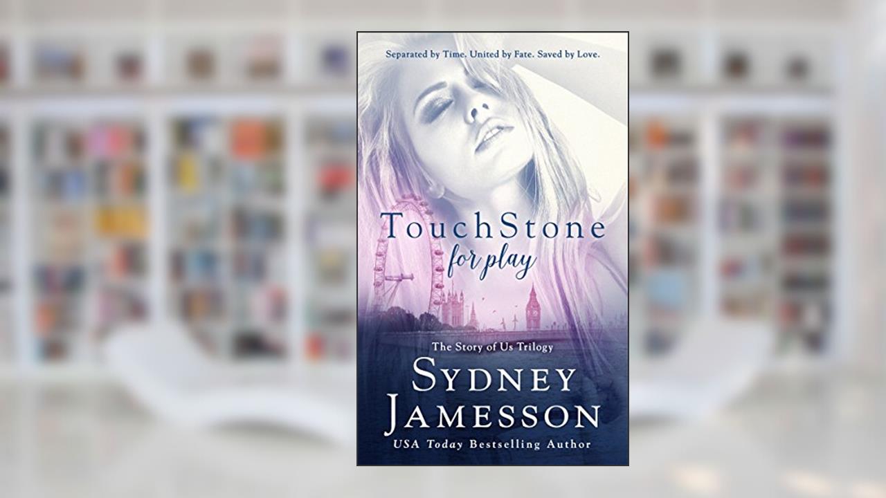 TouchStone for play (Story of Us Trilogy Book 1), written by Sydney Jamesson