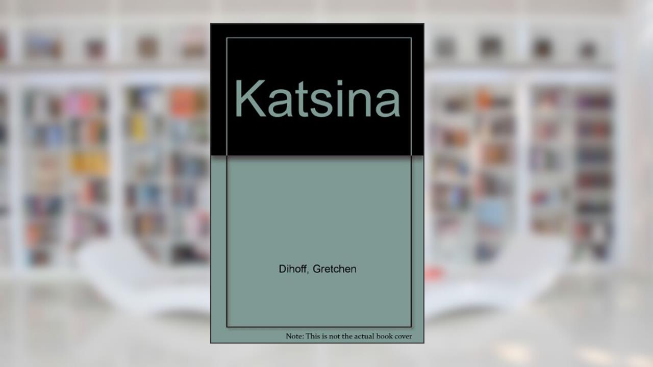 Katsina, written by Gretchen Dihoff