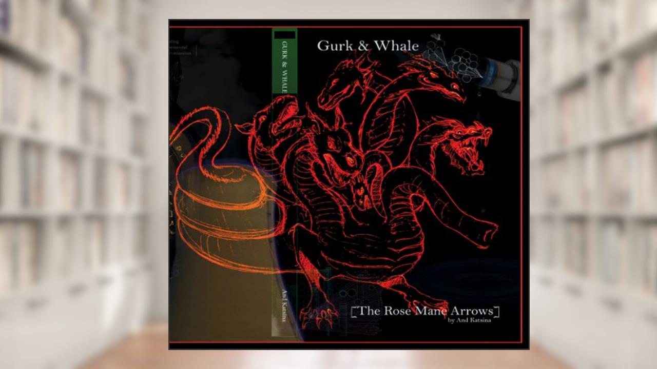 Gurk & Whale [The Rose Mane Arrows], written by Andi Katsina