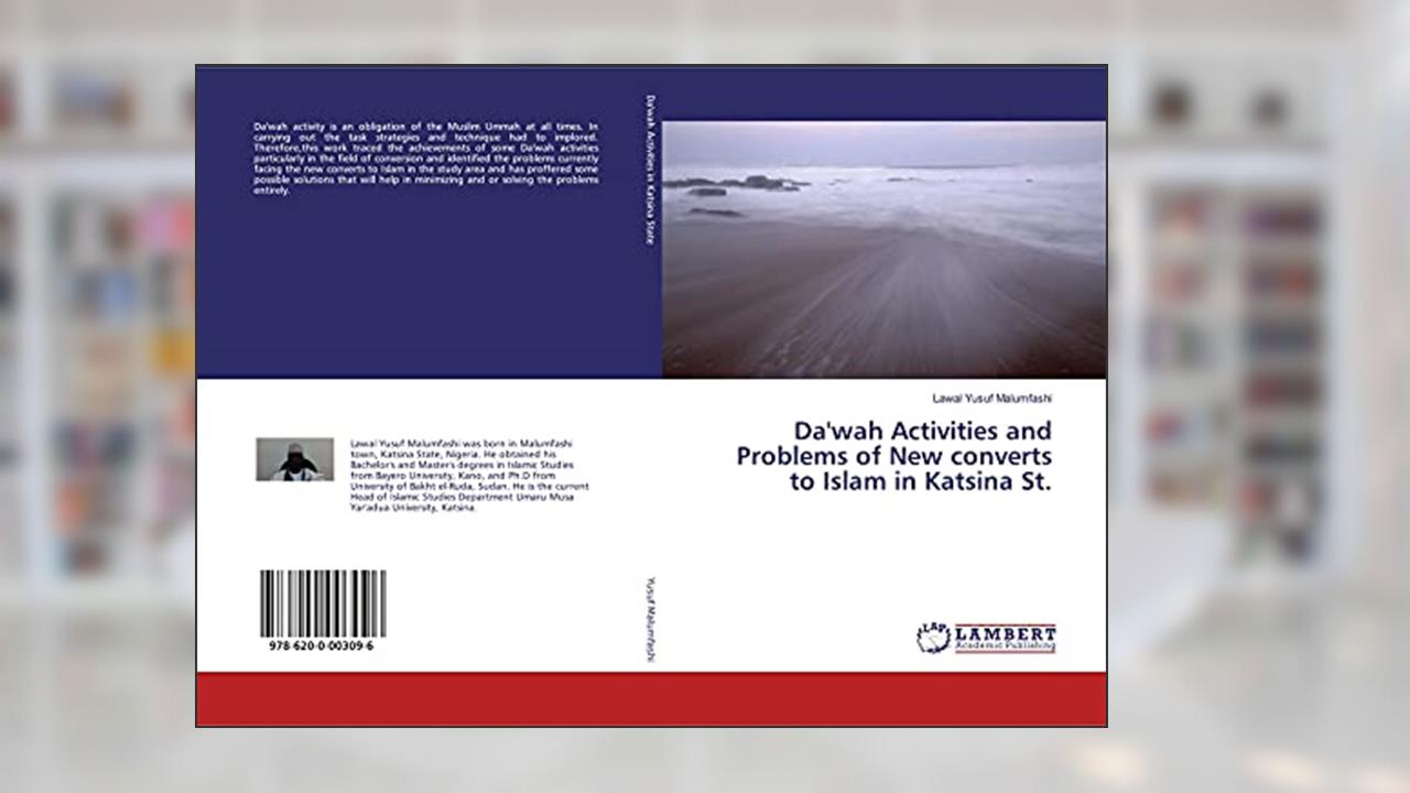 Da'wah Activities and Problems of New converts to Islam in Katsina St., written by Lawal Yusuf Malumfashi