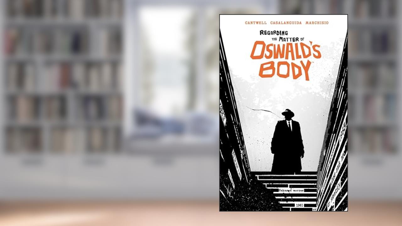 Regarding the Matter of Oswald's Body, written by Christopher Cantwell