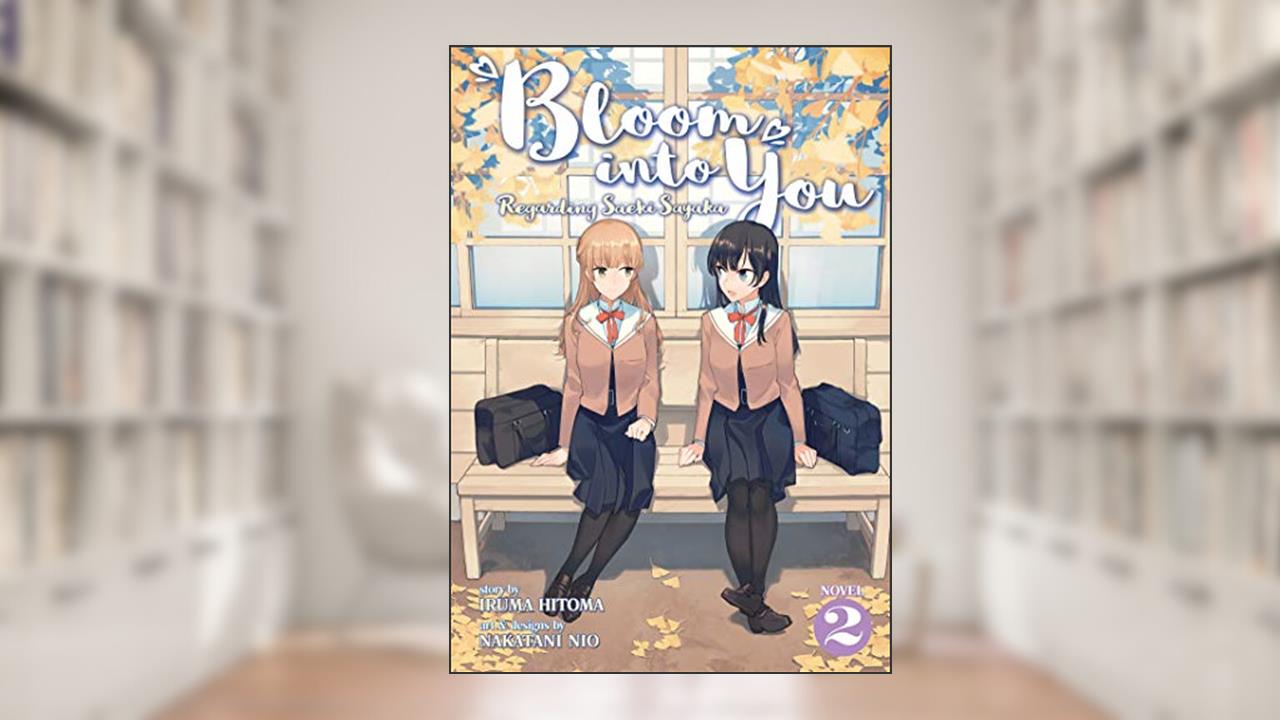 Bloom Into You (Light Novel): Regarding Saeki Sayaka Vol. 2, written by Nakatani Nio