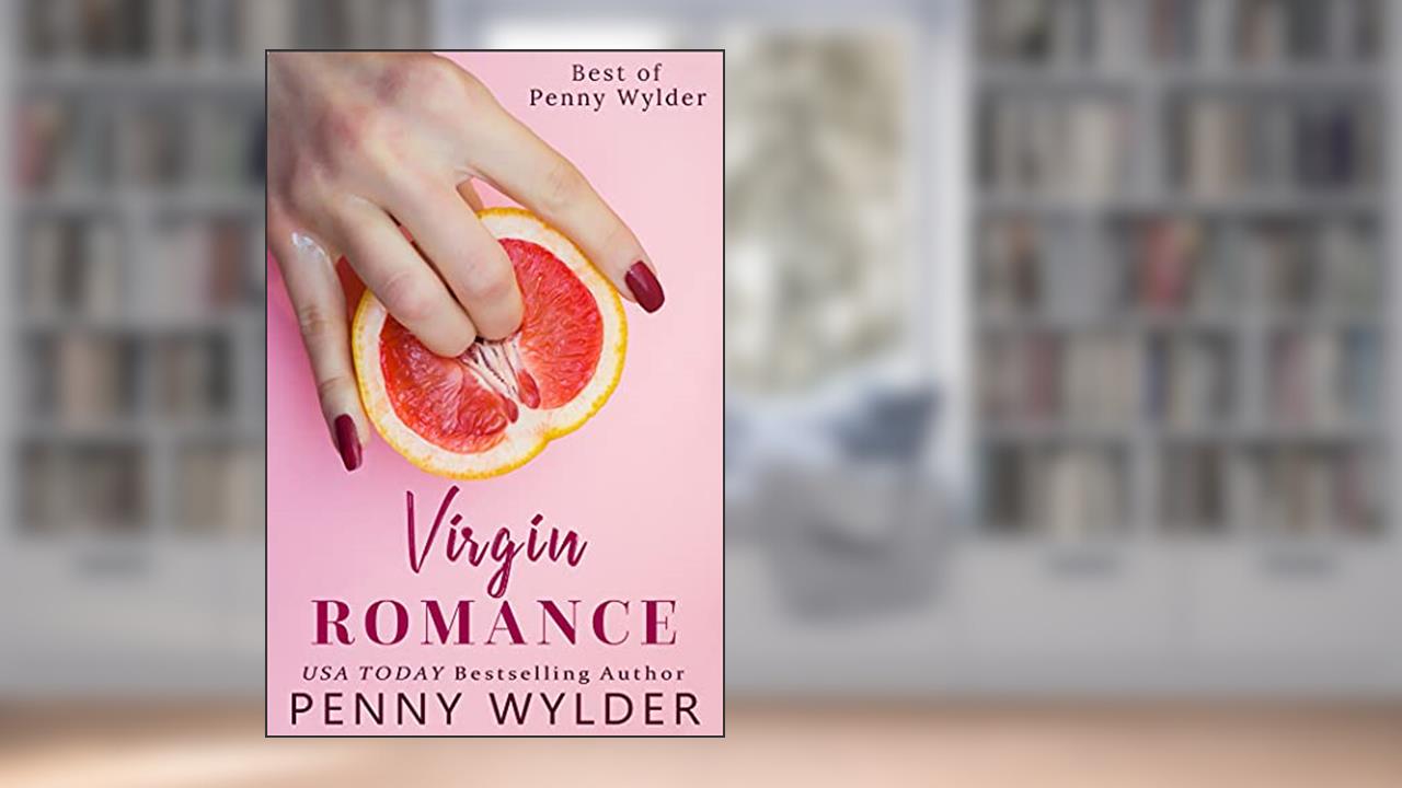Virgin Romance: Best of Penny Wylder, written by Penny Wylder
