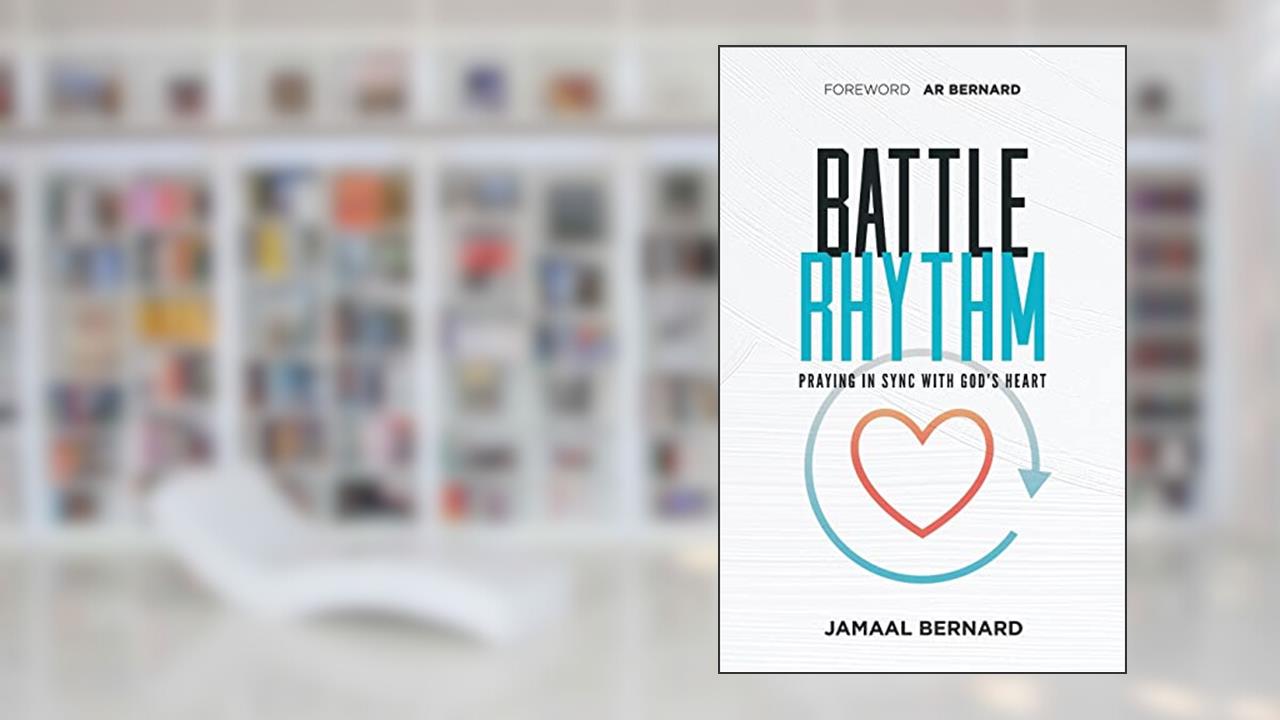 Battle Rhythm Devotional: Praying in Sync With God's Heart, written by Jamaal Bernard