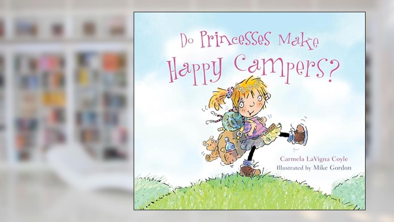 Do Princesses Make Happy Campers?, written by Carmela LaVigna Coyle