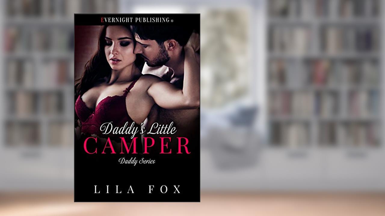 Daddy's Little Camper (Daddy Series Book 5), written by Lila Fox