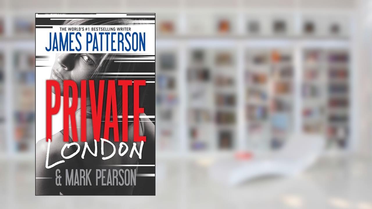 Private London (A Private Novel, 1), written by James Patterson; Mark Pearson