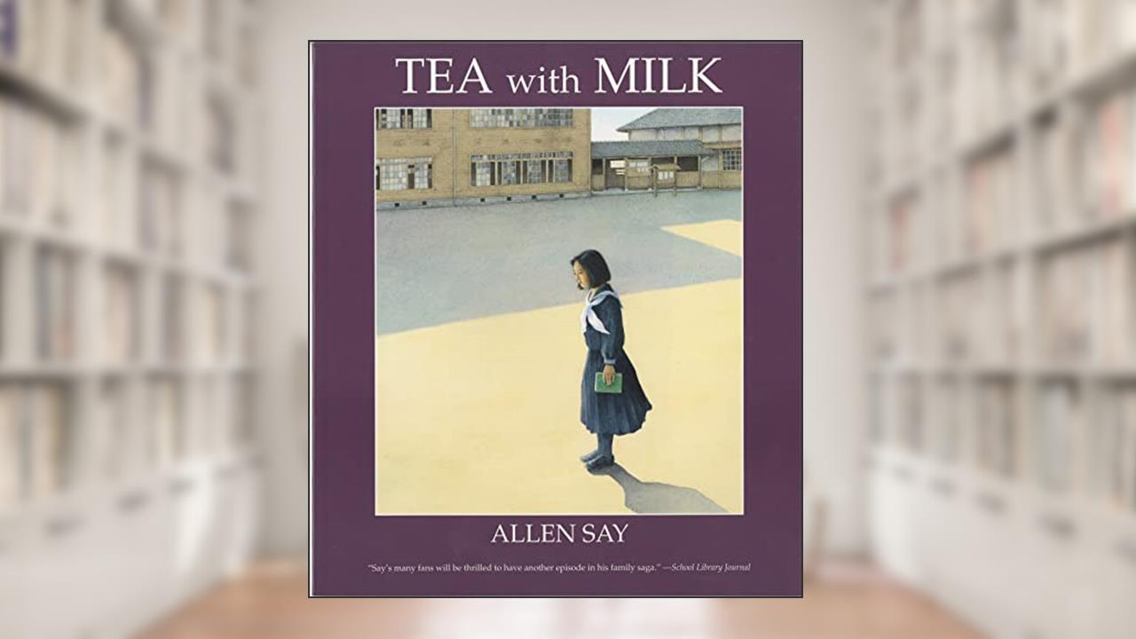 Tea with Milk (Rise and Shine), written by Allen Say