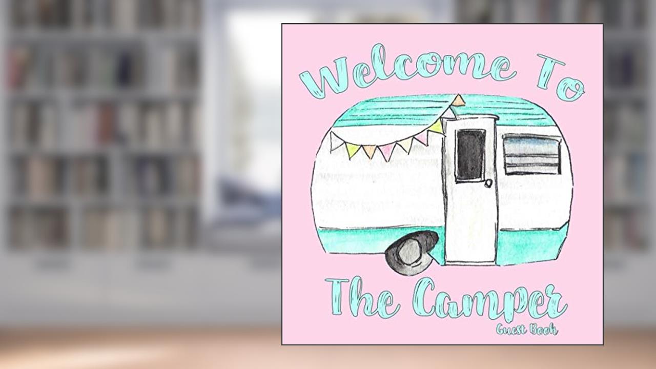 Welcome To The Camper: Guest Book, written by Amberly Books