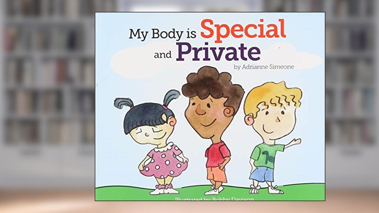 My Body is Special and Private, written by Adrianne Simeone