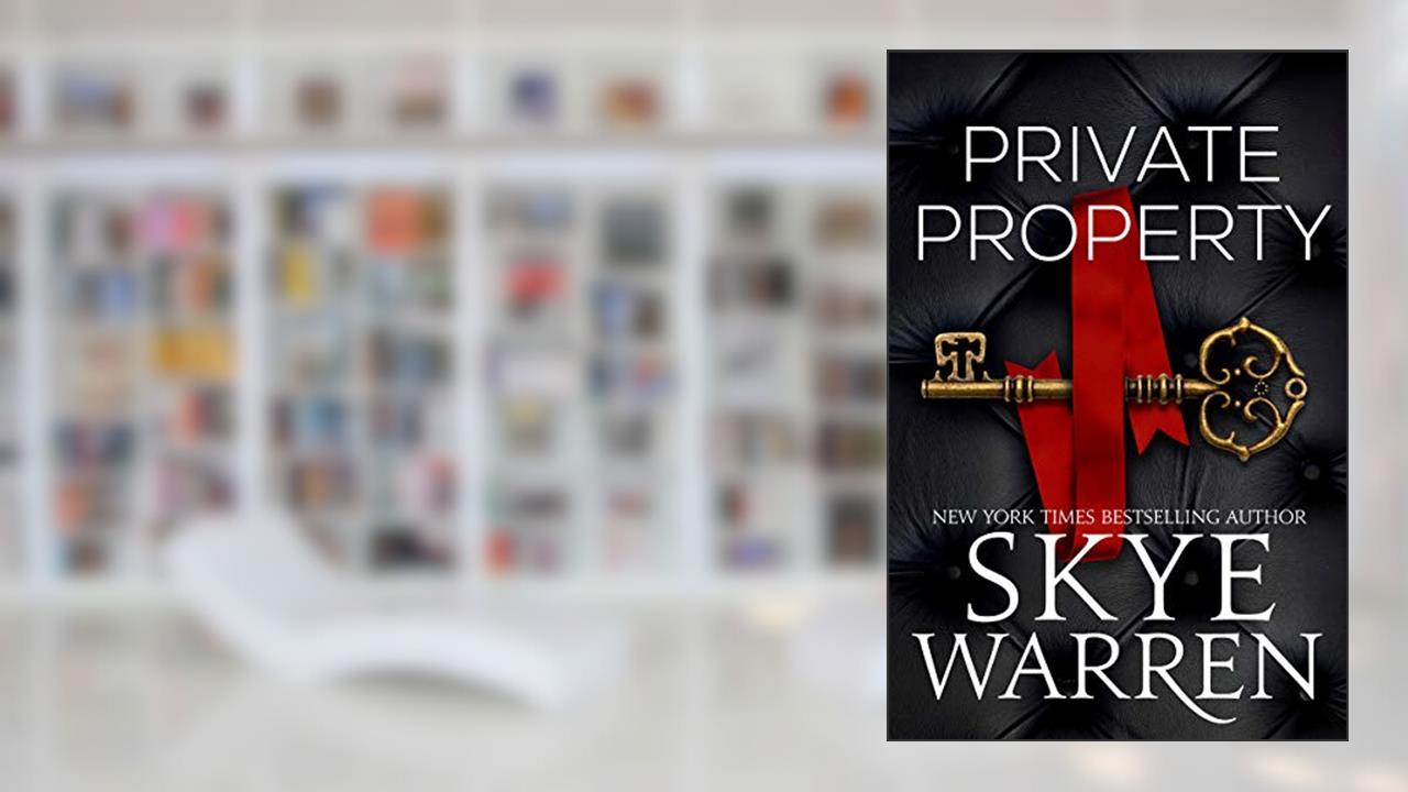 Private Property: A Billionaire & Nanny Romance (Rochester Trilogy Book 1), written by Skye Warren
