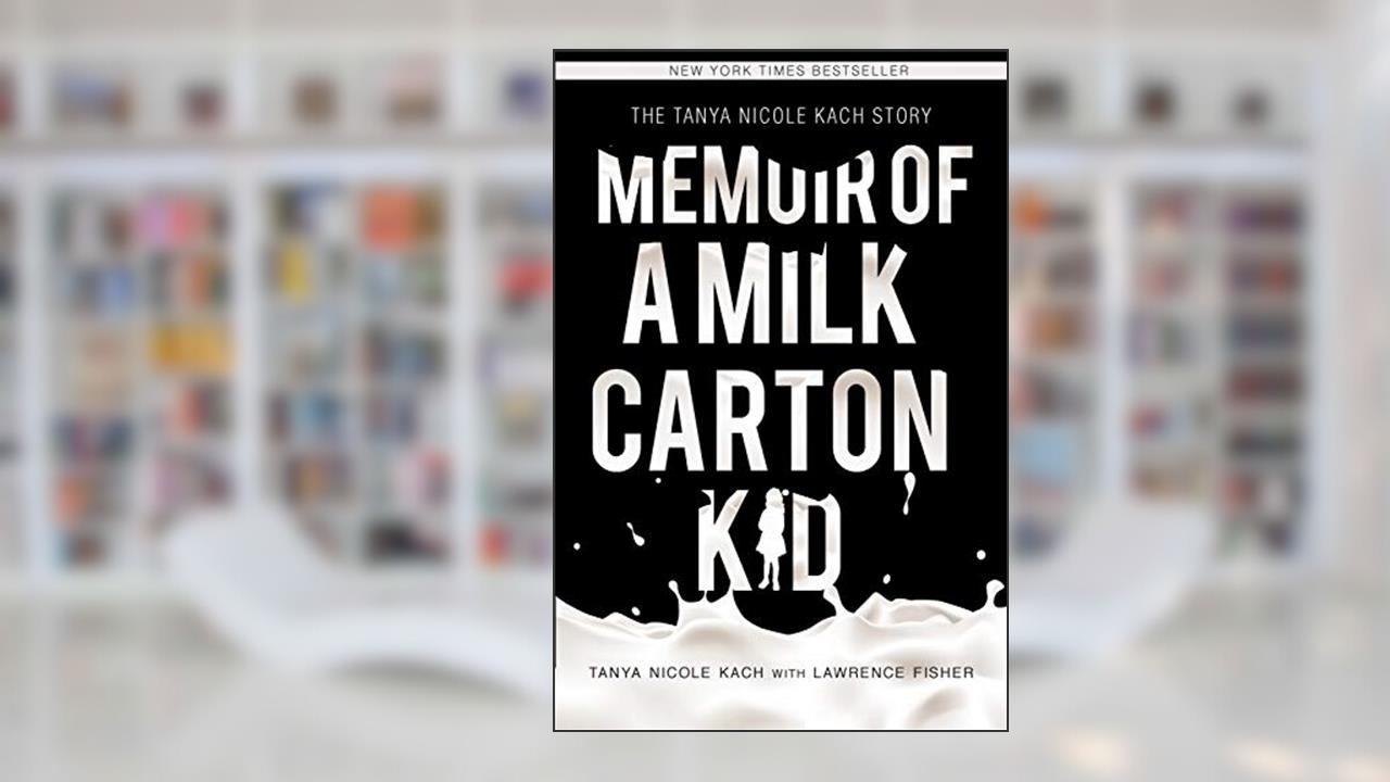 Memoir of a Milk Carton Kid, written by Tanya Nicole Kach; Lawrence H Fisher