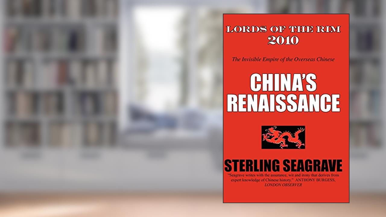 Lords of the Rim 2010: The Invisible Empire of the Overseas Chinese, written by Sterling Seagrave