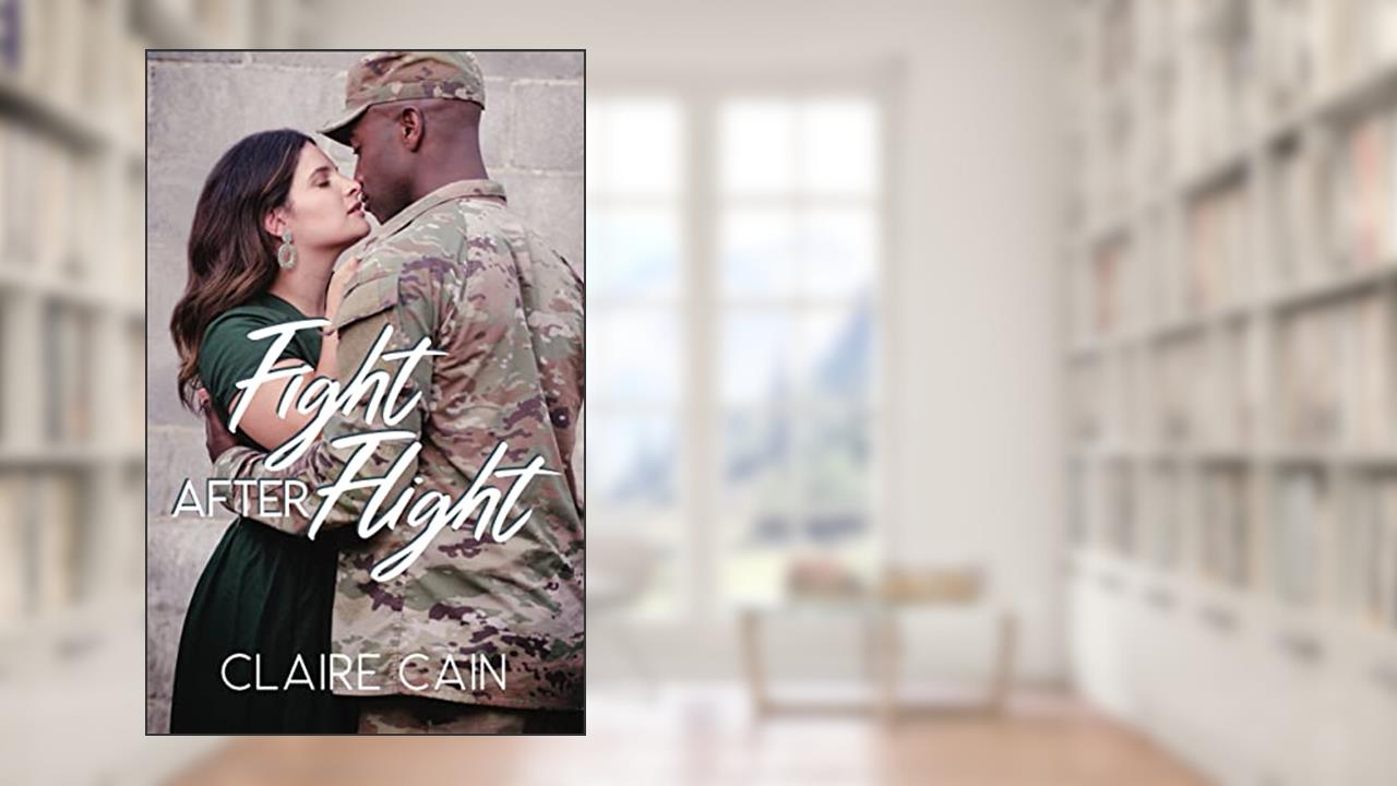 Fight After Flight: A Sweet Military Romance (Soldiers Overseas Romance Book 3), written by Claire Cain