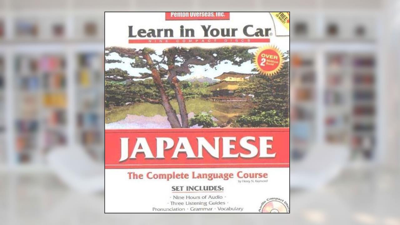 Learn in Your Car Japanese Complete : The Complete Language Course, written by Penton overseas