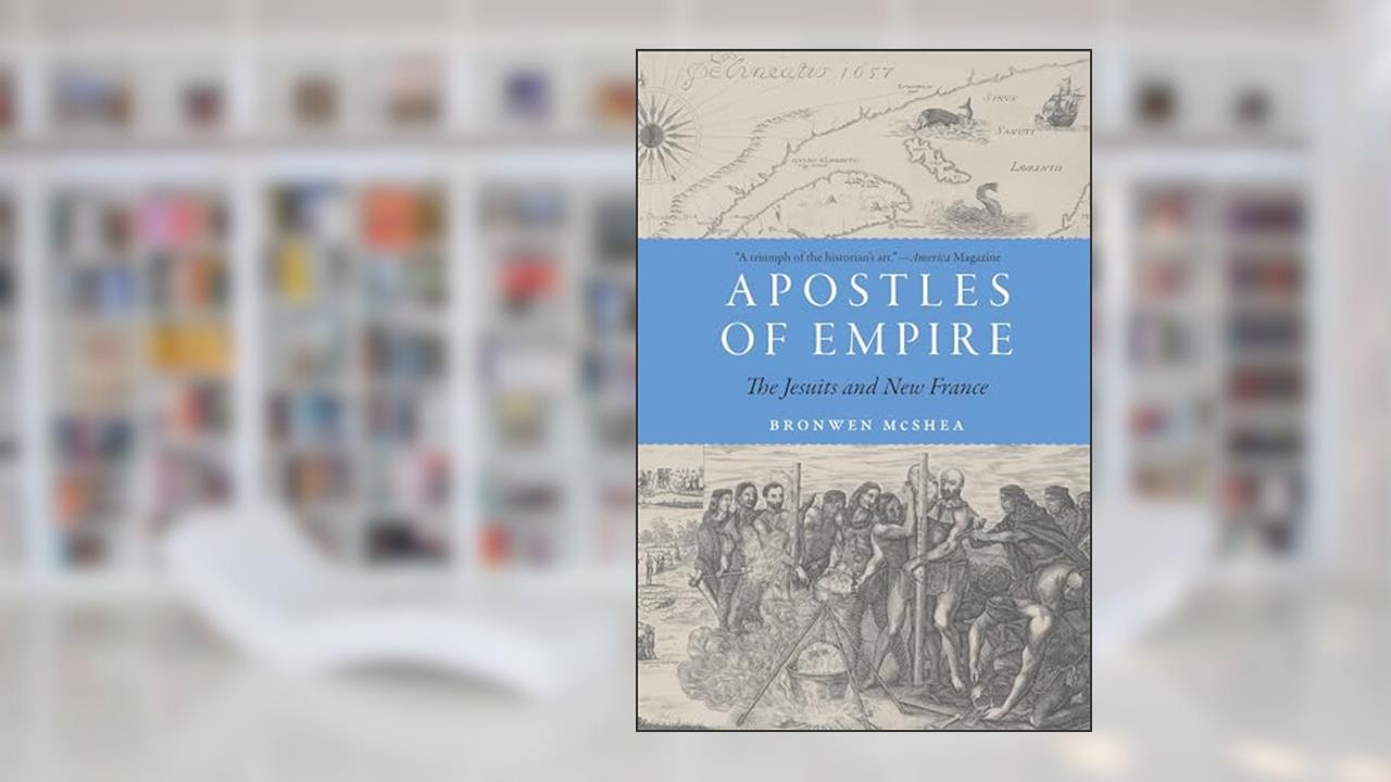 Apostles of Empire: The Jesuits and New France (France Overseas: Studies in Empire and Decolonization), written by Bronwen McShea