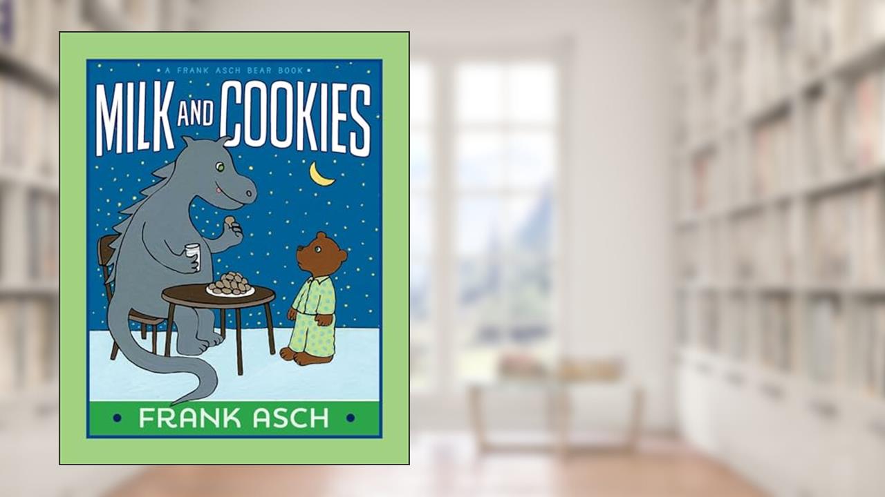 Milk and Cookies (A Frank Asch Bear Book), written by Frank Asch