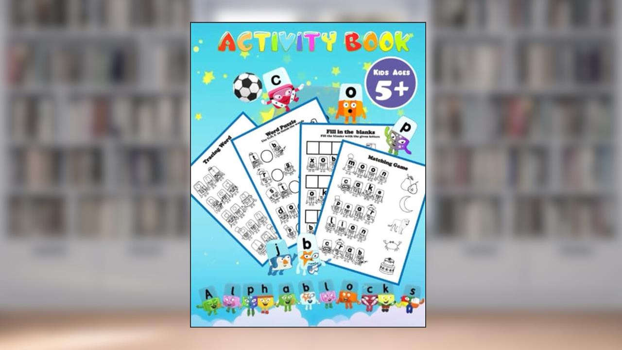 Alphablocks Activity Book: Include Games: Matching Games, Tracing Letter, Fill In The Blank, Find Word, And More ..., written by Barry Morgan's Book