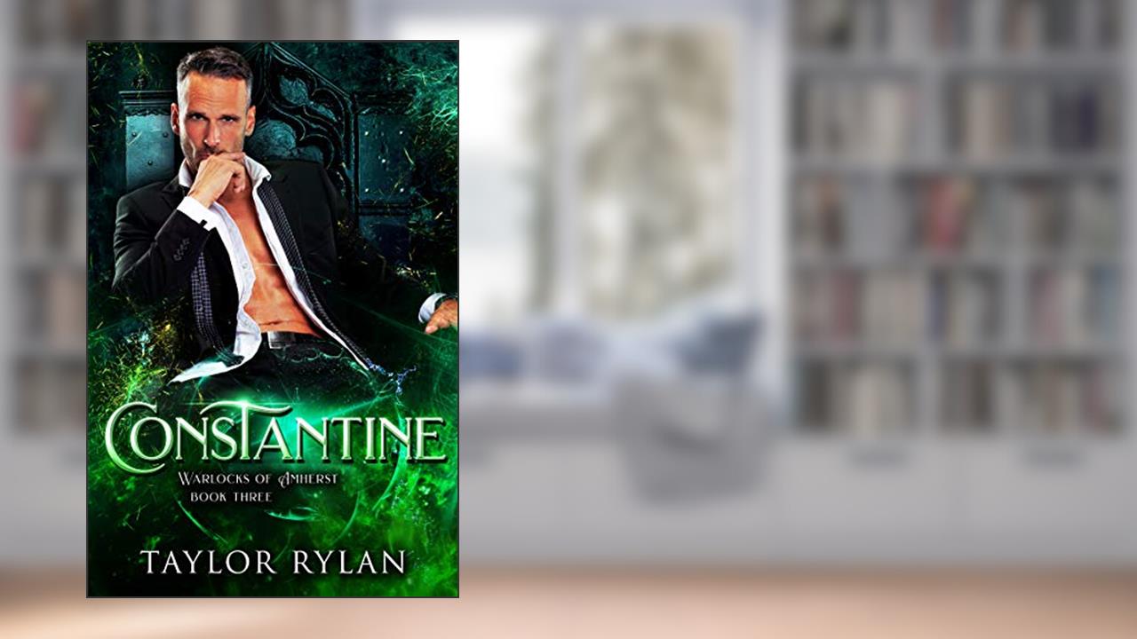 Constantine: Warlocks of Amherst Book Three, written by Taylor Rylan