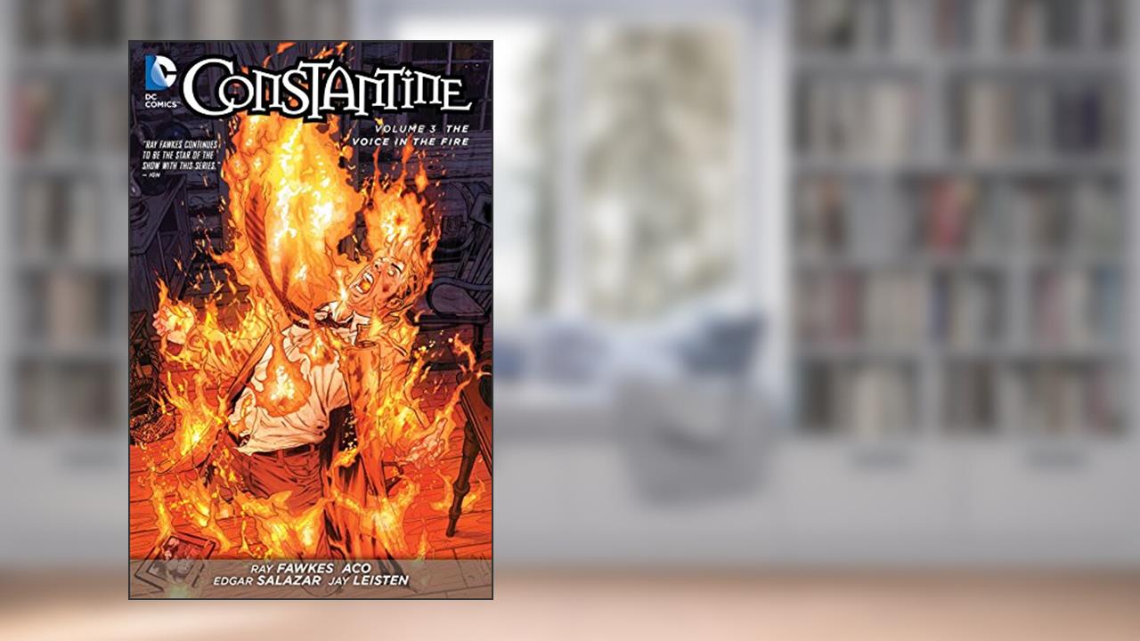Constantine (2013-2015) Vol. 3: The Voice in the Fire (Constantine Boxset), written by Ray Fawkes