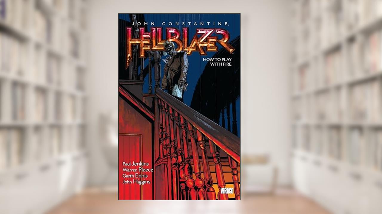 John Constantine, Hellblazer 12: How to Play With Fire, written by Paul Jenkins; Garth Ennis