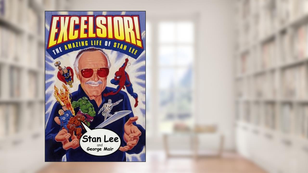 Excelsior!: The Amazing Life of Stan Lee, written by Stan Lee; George Mair