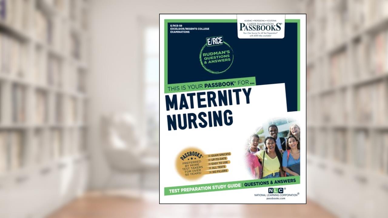 Maternity Nursing (RCE-58): Passbooks Study Guide (Excelsior / Regents College Examinations), written by National Learning Corporation