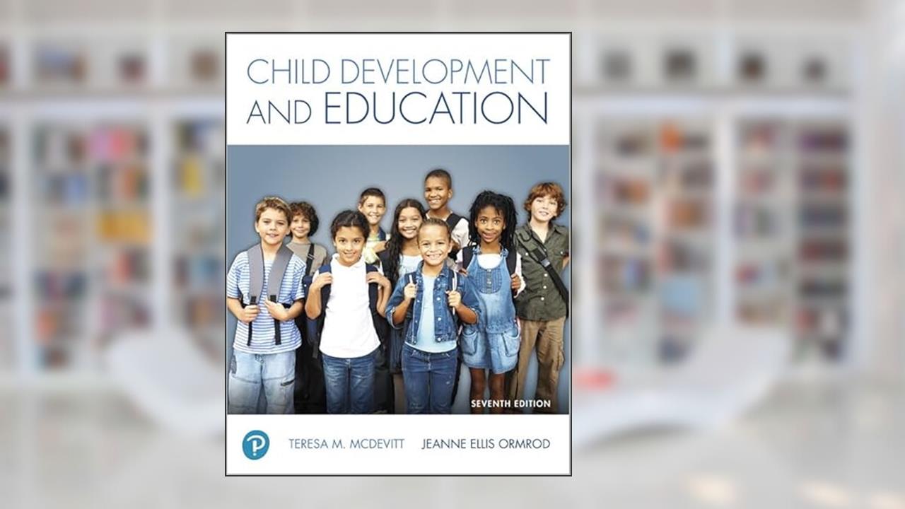 Child Development and Education plus MyLab Education with Pearson eText -- Access Card Package, written by Teresa McDevitt; Jeanne Ormrod