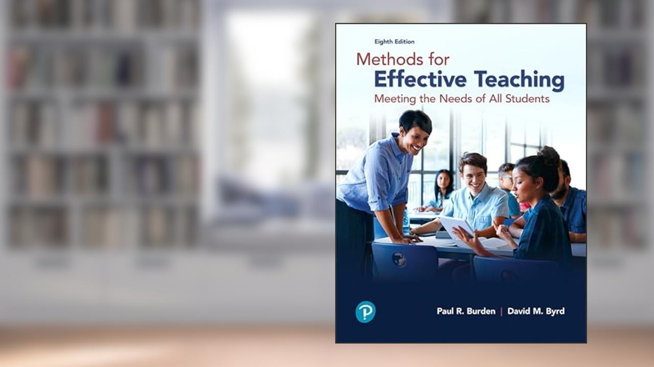 Methods for Effective Teaching: Meeting the Needs of All Students, with Enhanced Pearson eText -- Access Card Package, written by Paul Burden; David Byrd